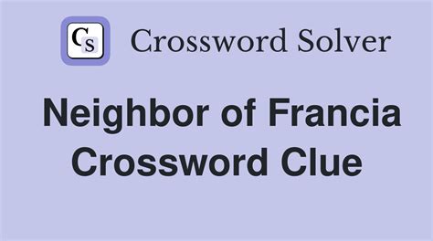 Francia neighbor Crossword Clue